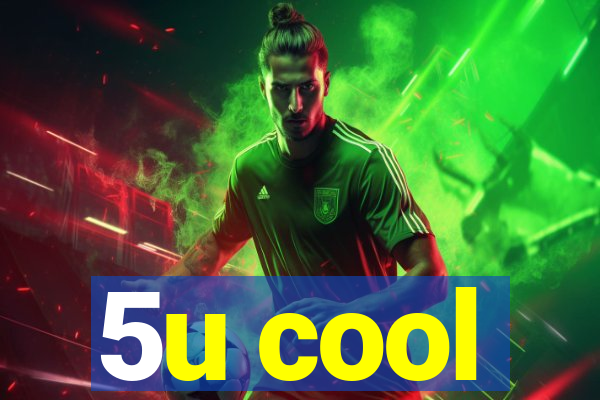 5u cool